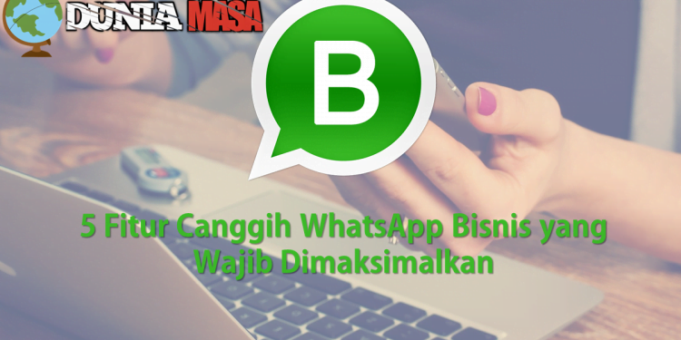 Fitur Canggih WhatsApp Bisnis